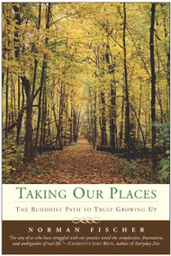 Taking Our Places (The Buddhist Path to Truly Growing Up) by Norman Fischer, 9780060587192