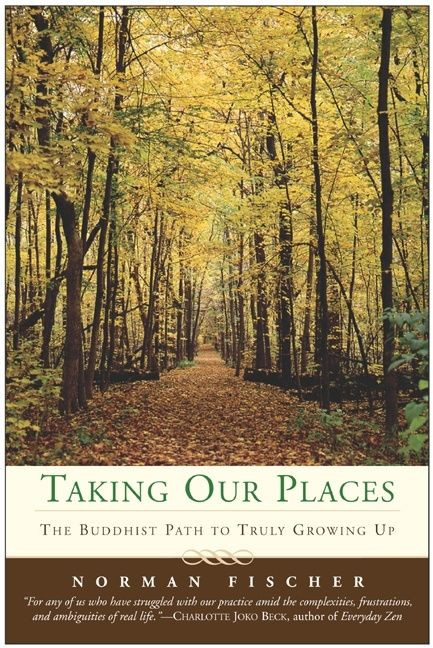 Taking Our Places (The Buddhist Path to Truly Growing Up) by Norman Fischer, 9780060587192