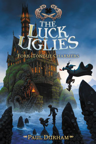 The Luck Uglies #2: Fork-Tongue Charmers - 9780062271549 by Paul Durham, Petur Antonsson, 9780062271549
