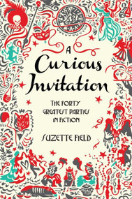 A Curious Invitation (The Forty Greatest Parties in Fiction) by Suzette Field, 9780062271839