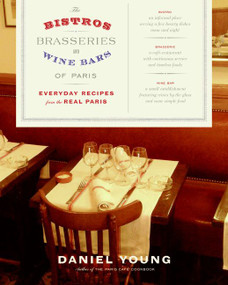 The Bistros, Brasseries, and Wine Bars of Paris (Everyday Recipes from the Real Paris) by Daniel Young, 9780060590734