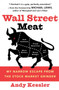 Wall Street Meat (My Narrow Escape from the Stock Market Grinder) by Andy Kessler, 9780060592141