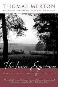 The Inner Experience (Notes on Contemplation) by Thomas Merton, William H. Shannon, 9780060593629