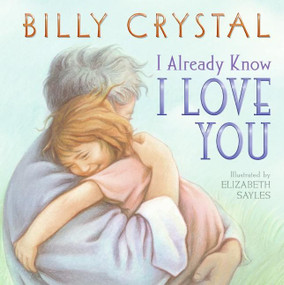 I Already Know I Love You by Billy Crystal, Elizabeth Sayles, 9780060593933