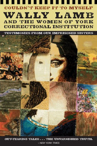 Couldn't Keep It to Myself (Testimonies from Our Imprisoned Sisters) by Wally Lamb, Nancy Whiteley, Tabitha Rowley, Nancy Birkla, Robin Cullen, Diane Bartholomew, Dale Griffith, Brenda Medina, 9780060595371