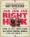 Jab, Jab, Jab, Right Hook (How to Tell Your Story in a Noisy Social World) by Gary Vaynerchuk, 9780062273062