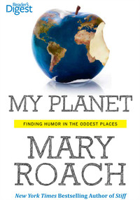 My Planet (Finding Humor in the Oddest Places) by Mary Roach, 9781621450719