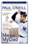 Me and My Dad (A Baseball Memoir) by Paul O'Neill, Burton Rocks, 9780060595791