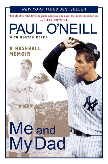 Me and My Dad (A Baseball Memoir) by Paul O'Neill, Burton Rocks, 9780060595791