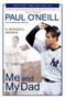 Me and My Dad (A Baseball Memoir) by Paul O'Neill, Burton Rocks, 9780060595791