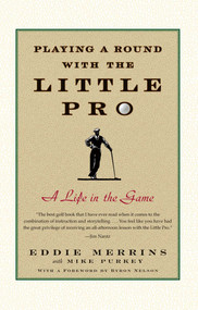 Playing a Round with the Little Pro (A Life in the Game) by Eddie Merrins, Mike Purkey, 9780743274265