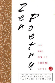Zen Poetry (Let the Spring Breeze Enter) by Lucien Stryk, Takashi Ikemoto, 9780802134073