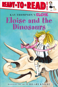Eloise and the Dinosaurs (Ready-to-Read Level 1) by Kay Thompson, Hilary Knight, Lisa McClatchy, Tammie Lyon, 9780689874536