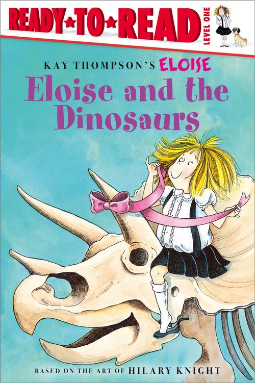 Eloise and the Dinosaurs (Ready-to-Read Level 1) by Kay Thompson, Hilary Knight, Lisa McClatchy, Tammie Lyon, 9780689874536
