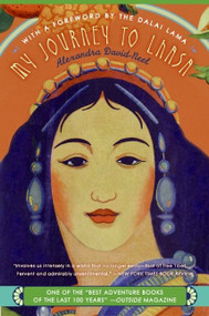 My Journey to Lhasa (The Classic Story of the Only Western Woman Who Succeeded in Entering the Forbidden City) by Alexandra David-Neel, 9780060596552