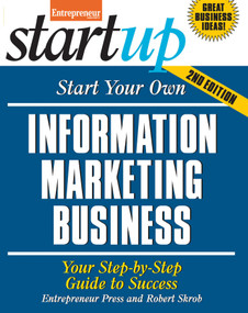 Start Your Own Information Marketing Business (Your Step-By-Step Guide to Success) by The Staff of Entrepreneur Media, Inc., Robert Skrob, 9781599185002