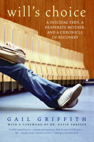 Will's Choice (A Suicidal Teen, a Desperate Mother, and a Chronicle of Recovery) by Gail Griffith, 9780060598662