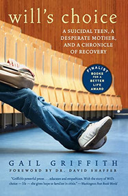 Will's Choice (A Suicidal Teen, a Desperate Mother, and a Chronicle of Recovery) by Gail Griffith, 9780060598662