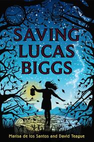 Saving Lucas Biggs - 9780062274632 by Marisa de los Santos, David Teague, 9780062274632