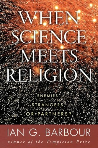 When Science Meets Religion (Enemies, Strangers, or Partners?) by Ian G. Barbour, 9780060603816