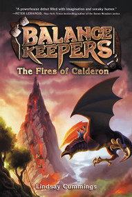 Balance Keepers, Book 1: The Fires of Calderon - 9780062275196 by Lindsay Cummings, 9780062275196