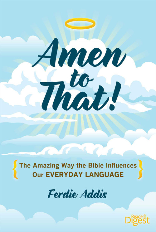 Amen to That! (The Amazing Way the Bible Influences Our Everyday Language) by Ferdie Addis, 9781621451075