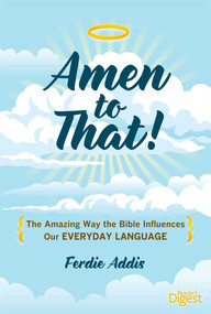 Amen to That! (The Amazing Way the Bible Influences Our Everyday Language) by Ferdie Addis, 9781621451075