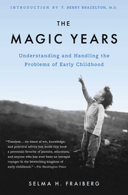 The Magic Years (Understanding and Handling the Problems of Early Childhood) by Selma H. Fraiberg, T. Berry Brazelton, 9780684825502