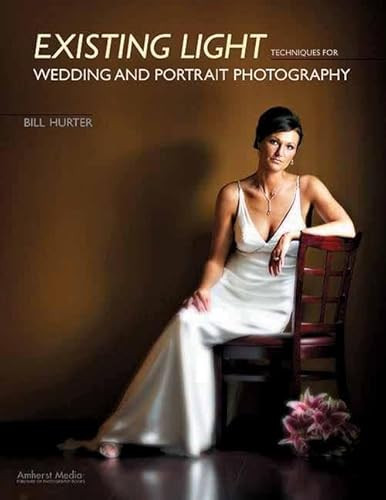 Existing Light Techniques for Wedding and Portrait Photography by Bill Hurter, 9781584282280