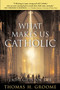 What Makes Us Catholic (Eight Gifts for Life) by Thomas H. Groome, 9780060633998