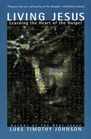 Living Jesus (Learning the Heart of the Gospel) by Luke Timothy Johnson, 9780060642839