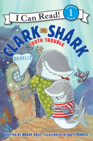 Clark the Shark: Tooth Trouble by Bruce Hale, Guy Francis, 9780062279064