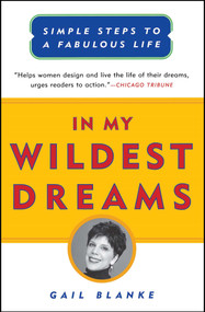 In My Wildest Dreams (Simple Steps To A Fabulous Life) by Gail Blanke, 9780684853086