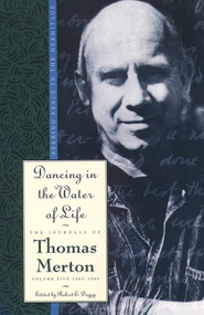 Dancing in the Water of Life by Thomas Merton, 9780060654832