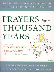 Prayers for a Thousand Years (Blessings and Expressions of Hope for the New Millennium) by Elizabeth Roberts, Elias Amidon, 9780060668754
