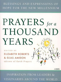 Prayers for a Thousand Years (Blessings and Expressions of Hope for the New Millennium) by Elizabeth Roberts, Elias Amidon, 9780060668754