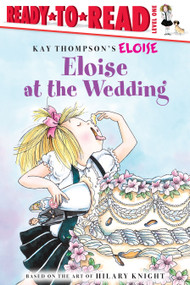 Eloise at the Wedding/Ready-to-Read (Ready-to-Read Level 1) by Kay Thompson, Hilary Knight, Margaret McNamara, Tammie Lyon, 9780689874499