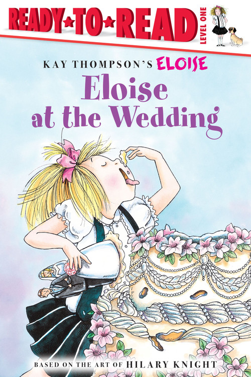 Eloise at the Wedding/Ready-to-Read (Ready-to-Read Level 1) by Kay Thompson, Hilary Knight, Margaret McNamara, Tammie Lyon, 9780689874499