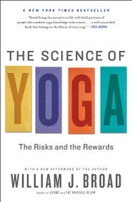 The Science of Yoga (The Risks and the Rewards) by William J Broad, 9781451641431