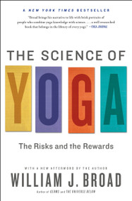 The Science of Yoga (The Risks and the Rewards) by William J Broad, 9781451641431