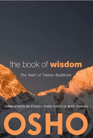 The Book of Wisdom (The Heart of Tibetan Buddhism. Commentaries on Atisha's Seven Points of Mind Training) by Osho, 9780981834115