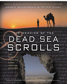 The Meaning of the Dead Sea Scrolls (Their Significance For Understanding the Bible, Judaism, Jesus, and Christianity) by James VanderKam, Peter Flint, 9780060684655