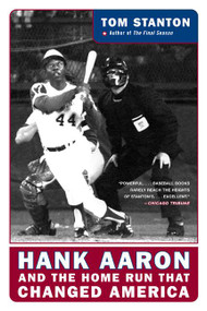 Hank Aaron and the Home Run That Changed America by Tom Stanton, 9780060722906