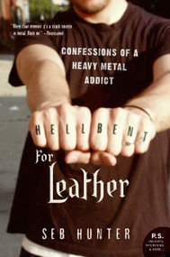 Hell Bent for Leather (Confessions of a Heavy Metal Addict) by Seb Hunter, 9780060722937