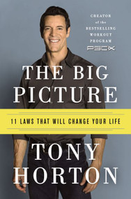 The Big Picture (11 Laws That Will Change Your Life) - 9780062282446 by Tony Horton, 9780062282446