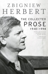 The Collected Prose (1948-1998) by Zbigniew Herbert, 9780060723828