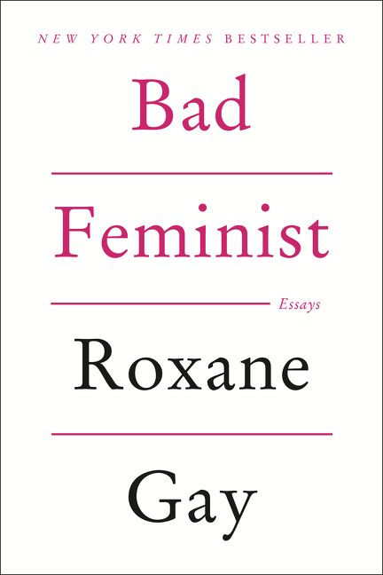 Bad Feminist (Essays) by Roxane Gay, 9780062282712