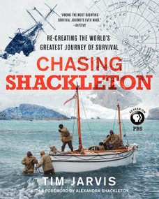 Chasing Shackleton (Re-creating the World's Greatest Journey of Survival) by Tim Jarvis, 9780062282736