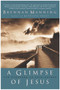 A Glimpse of Jesus (The Stranger to Self-Hatred) by Brennan Manning, 9780060724474