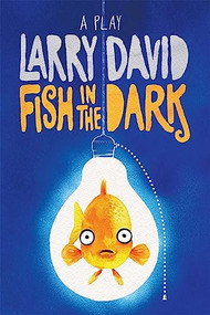 Fish in the Dark (A Play) by Larry David, 9780802124401